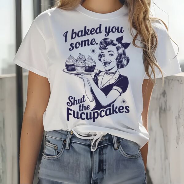 Shut The Fucupcakes Funny Retro T-Shirt Thumbnail