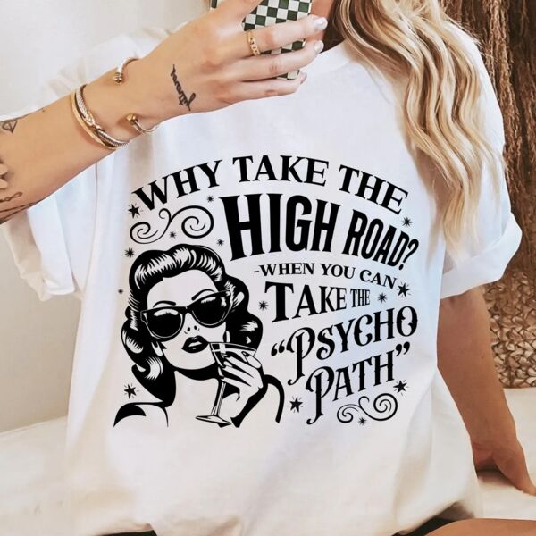 Why Take The High Road T-shirt Thumbnail